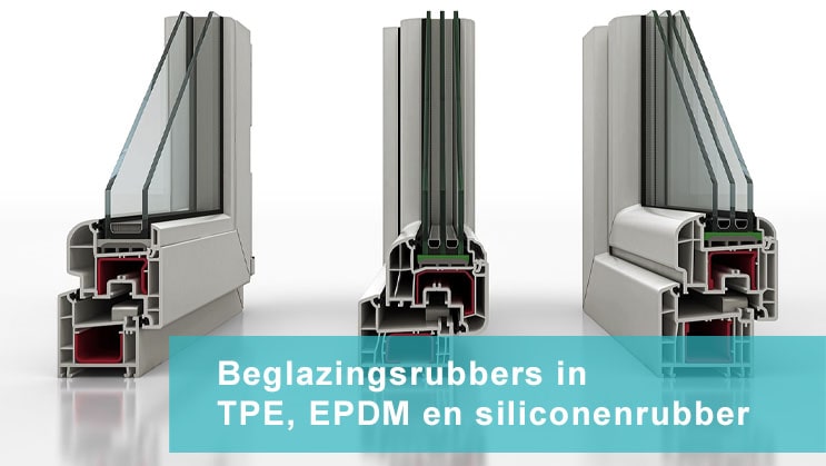 Beglazingsrubbers in TPE, EPDM en siliconenrubber